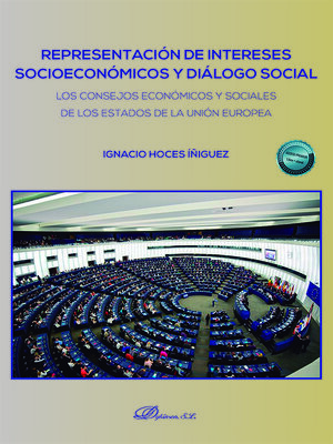 cover image of Representación de intereses socioeconómicos y diálogo social. Los consejos económicos y sociales de los Estados de la Unión Europea